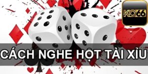 Cách Nghe Hột Tài Xỉu Cực Chuẩn Xác Dễ Dàng Làm Theo