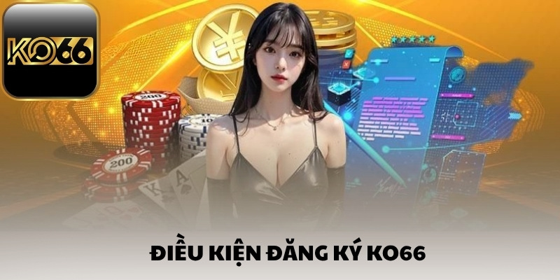 Điều kiện đăng ký Ko66