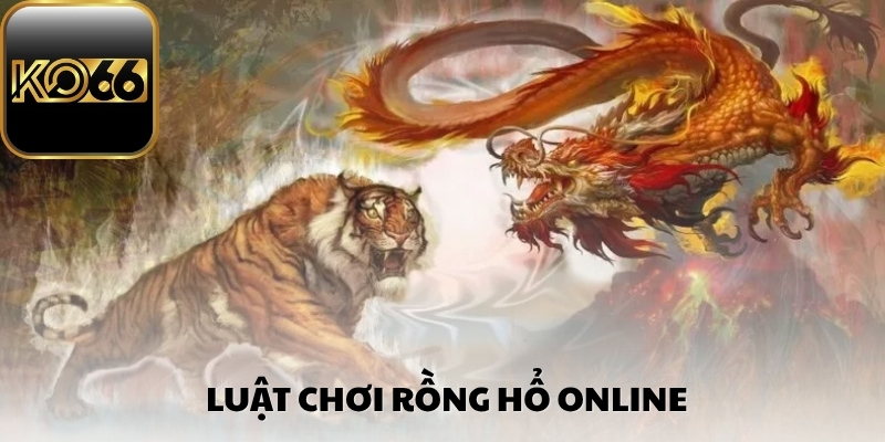 Luật chơi Rồng Hổ online