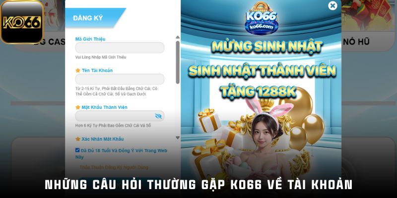 Những câu hỏi thường gặp Ko66 về tài khoản của bạn