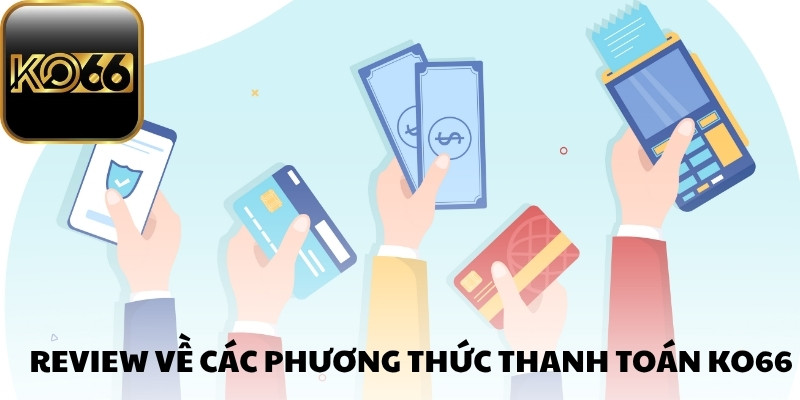 Review về các phương thức thanh toán Ko66