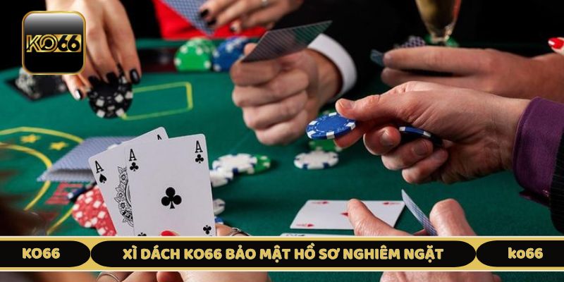 Xì dách KO66 bảo mật hồ sơ nghiêm ngặt