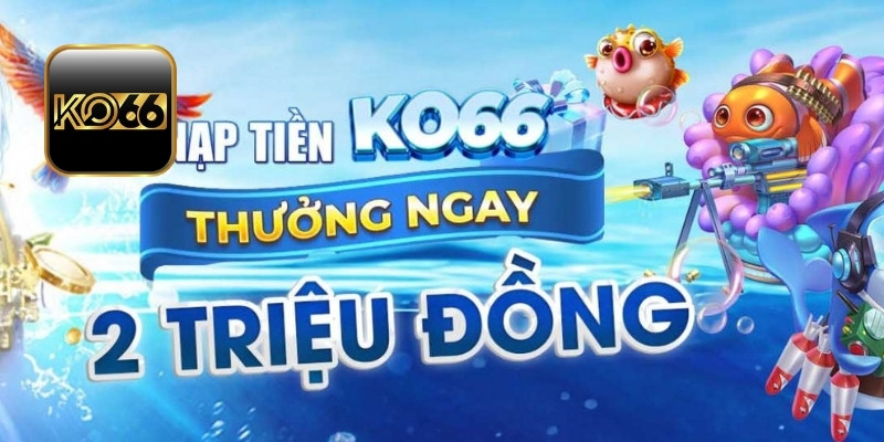 Cập nhật ưu điểm tạo chất lượng thanh toán tại KO66