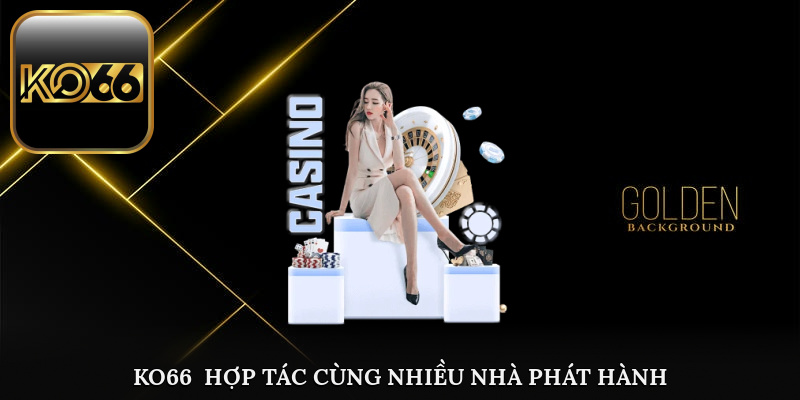 KO66 hợp tác liên kết cùng nhiều đơn vị đối tác uy tín trên thị trường