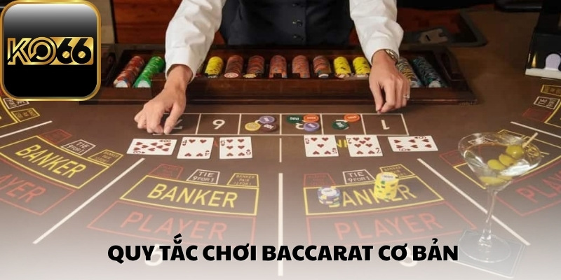 Quy tắc chơi Baccarat cơ bản